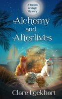 Alchemy and Afterlives: A Cozy Mystery (Midlife is Magic Series) B0F895FLDV Book Cover