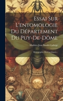 Essai Sur L'entomologie Du Département Du Puy-de-dôme: Monographie Des Carabiques... 1020550007 Book Cover