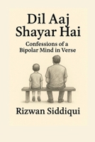 Dil Aaj Shayar Hai: Not poetry, Not pretty, Just Evidence B0F4X2GF4L Book Cover