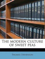 The Modern Culture of Sweet Peas 1355914787 Book Cover