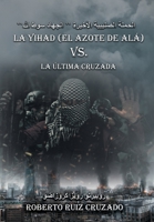 La Yihad “el Azote de Alá” vs. La última Cruzada (Spanish Edition) 8417781749 Book Cover