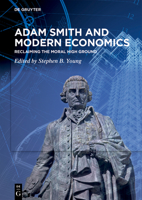 Adam Smith and Modern Economics: Reclaiming the Moral High Ground 3111575381 Book Cover