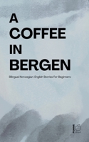 A Coffee in Bergen: Bilingual Norwegian-English Stories for Beginners B0GP5CDJLC Book Cover