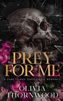 Prey for Me: A Dark Island Omegaverse Romance (Merciful Predators) 195454135X Book Cover