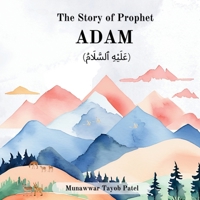 The story of Prophet Adam (AS) B0DCP87X4Y Book Cover