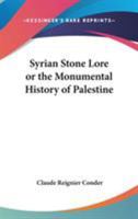Syrian Stone Lore or The Monumental History of Palestine 1147069425 Book Cover