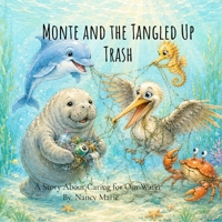 Monte and the Tangled Up Trash: A Story About Caring for Our Water (Sweetwater Springs) B0H6RTFQLW Book Cover