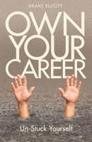 Own Your Career: Unstuck Yourself B08B33T7FT Book Cover