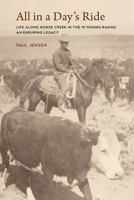 All in a Day's Ride, Life Along Horse Creek in the Wyoming Range, an Enduring Legacy 193263682X Book Cover