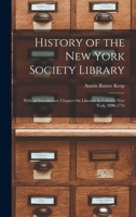 History of the New York Society Library: With an Introductory Chapter On Libraries in Colonial New York, 1698-1776 101917658X Book Cover