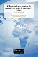 L’État africain : acteur de sécurité ou objet à sécuriser ? Tome 2 (French Edition) B0F52WJC7X Book Cover