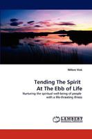 Tending The Spirit At The Ebb of Life 3838358104 Book Cover