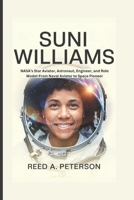Suni Williams: NASA’s Star Aviator, Astronaut, Engineer, and Role Model-From Naval Aviator to Space Pioneer B0F3VPFJG4 Book Cover