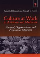 Culture at Work in Aviation and Medicine: National, Organizational and Professional Influences 0754619044 Book Cover
