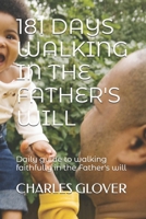 181 DAYS WALKING IN THE FATHER'S WILL: Daily guide to walking faithfully in the Father's will (181 DAYS WITH THE LORD JESUS CHRIST) B0GXBTSJVJ Book Cover