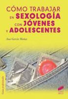 Cómo trabajar en sexología con jóvenes y adolescentes 8490771278 Book Cover