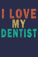 I Love My Dentist: Funny Vintage Dentist Journal Gift 1702110125 Book Cover