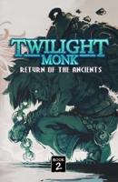Twilight Monk Book 2 - Return of the Ancients (Illustrated) B09WWCYR4W Book Cover