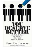 You Deserve Better: What You Should Really Expect From Your Financial Advisor 0692296557 Book Cover