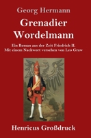 Grenadier Wordelmann (Gro�druck): Ein Roman aus der Zeit Friedrich II. Mit einem Nachwort versehen von Leo Graw 3743717948 Book Cover