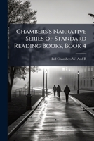 Chambers's Narrative Series of Standard Reading Books, Book 4 1023866900 Book Cover