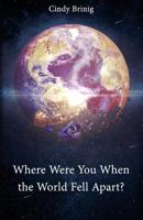 Where Were You When the World Fell Apart? 1644260832 Book Cover