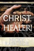 Christ, My Healer! 0980019648 Book Cover