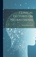 Clinical Lectures on Neurasthenia 1021985635 Book Cover