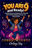 You Are 9 and Ready!: Inspiring Stories and Challenges for 9-Year-Old Girls to Build Confidence, Courage, and Real-Life Skills (The Ready! Series) B0HB76T17X Book Cover