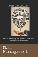 Data Management: Almost "everything" you wanted to know about data, but never dared to ask B0CHKZ4Z52 Book Cover