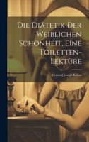 Die Diätetik der weiblichen Schönheit, eine Toiletten-Lektüre 1022593331 Book Cover
