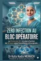 La Méthode 5Z pour la sécurité patient et la prévention des ISO: Le Protocole 5Z : Un plan d’action de 30 jours pour l'excellence chirurgicale (French Edition) 2982490927 Book Cover