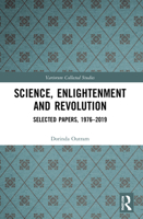 Science, Enlightenment and Revolution: Selected Papers, 1976-2019 1032064544 Book Cover
