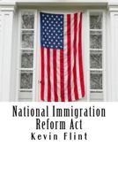 National Immigration Reform Act: A Proposal for Congressional Review 1985565048 Book Cover