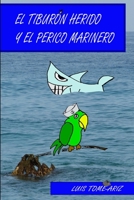 El Tiburon Herido y El Perico Marinero 1329451880 Book Cover