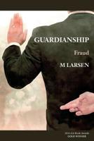 Guardianship: Fraud 1543288383 Book Cover