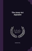 The Army Act Alphabet... 1277170509 Book Cover