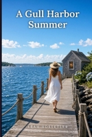 A Gull Harbor Summer: A Sweet Small Town Coastal Romance — Clean Second Chance Romance, Clean Harbor Romance & Smalltown Seaside Romance Series of a Maine Summer (The Inn at Gull Harbor Book 2) B0HJY2NYPM Book Cover
