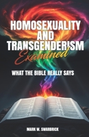 Homosexuality and Transgenderism Examined: What the Bible Really Says B0GG5XBTWS Book Cover