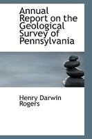 Annual Report on the Geological Survey of Pennsylvania 0554702010 Book Cover