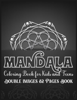 Mandala Coloring Book for Kids and Teens Double Images 82 Pages Book: Simple and Easy Mandala Coloring Book for Kids Stress Free Mandala Coloring Book for Boys and Girls B08ZBRK5KK Book Cover