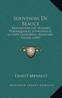 Souvenirs De Beauce: Biographies Des Hommes Remarquables D'Angerville La Gate Cassegrain, Blanchet, Tessier (1859) 1167473280 Book Cover