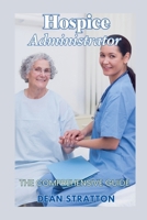 Hospice Administrator - The Comprehensive Guide B0FWH5WLH2 Book Cover