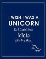 I Wish I Was a Unicorn Funny Notebook (Blue) 1651144699 Book Cover