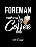 Foreman Powered By Coffee 2020 Planner: Foreman Planner, Gift idea for coffee lover, 120 pages 2020 Calendar for Foreman 1650091230 Book Cover