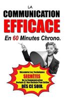 La Communication Efficace En 60 Minutes Chrono: Découvrez Les Techniques Secrètes De La Communication Verbale Et Non Verbale Pour Briller Dès Ce Soir. 1523790865 Book Cover