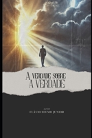 A VERDADE SOBRE A VERDADE (Portuguese Edition) B0DTGXMJXL Book Cover
