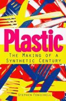 Plastic: The Making of a Synthetic Century 0887307329 Book Cover