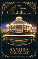 A town Called Festive: "Hope, second chances and forgiveness" 1621835588 Book Cover