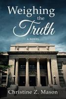 Weighing the Truth 0989795802 Book Cover